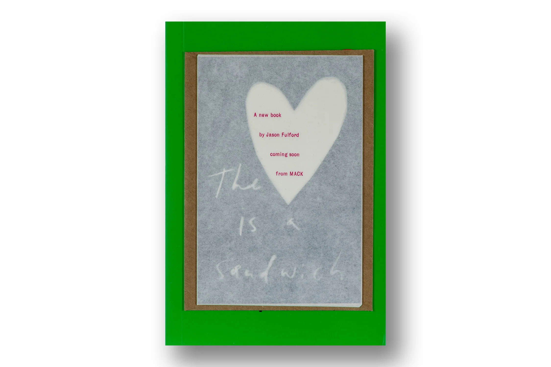 Jason Fulford, The Heart is a Sandwich - Image 2